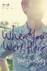 Whitney, Daisy Whitney - When You Were Here