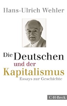 Hans-U Wehler, Hans-Ulrich Wehler - Die Deutschen und der Kapitalismus