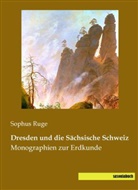 Sophus Ruge - Dresden und die Sächsische Schweiz