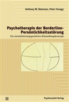 Anthony Bateman, Anthony W Bateman, Anthony W. Bateman, Peter Fonagy - Psychotherapie der Borderline-Persönlichkeitsstörung
