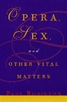 Paul Robinson, Paul A. Robinson - Opera, Sex and Other Vital Matters