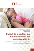 Walio Amoussa, Waliou Amoussa, Collectif, DOSSA, Romain Dossa, Candide Francin Kpadjouda... - Impact de la dp farn sur l etat