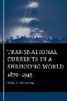 Emily S Rosenberg, Emily S. Rosenberg - Transnational Currents in a Shrinking World