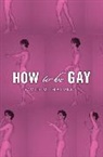 David M Halperin, David M. Halperin, Halperin David M. - How to Be Gay