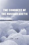Paul R Josephson, Paul R. Josephson, Josephson Paul R. - Conquest of the Russian Arctic