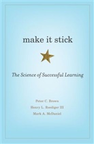 Peter C. Brown, Mark A. McDaniel, Henry L. Roediger - Make It Stick