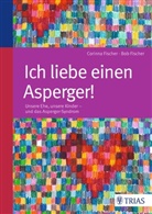 Fische, Fischer, Bo Fischer, Bob Fischer, Corinna Fischer - Ich liebe einen Asperger!
