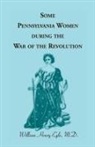 William Henry Egle - Some Pennsylvania Women During the War of the Revolution