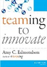 AC Edmondson, Amy C. Edmondson, Edmondson Amy C. - Teaming to Innovate
