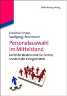 Habermann, Wolfgang Habermann, Lohau, Daniel Lohaus, Daniela Lohaus - Personalauswahl im Mittelstand