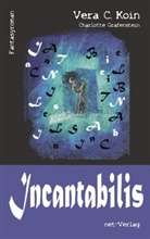 Vera C Koin, Vera C. Koin, Charlotte Grafenstein, Maria Weise - Incantabilis