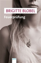 Brigitte Blobel - Feuerprüfung