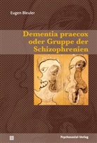 Eugen Bleuler - Dementia praecox oder Gruppe der Schizophrenien