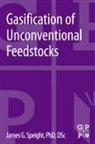 James Speight, James G. Speight, James G. (Editor Speight, Speight James G. - Gasification of Unconventional Feedstocks