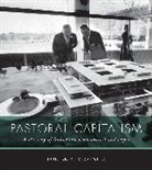 Louise A Mozingo, Louise A. Mozingo, Louise A. (University of California Berke Mozingo, Louise A. (University of California Berkeley) Mozingo, Mozingo Louise A., Robert Gottlieb... - Pastoral Capitalism