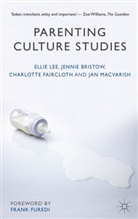 J. Bristow, Jenni Bristow, Jennie Bristow, C. Faircloth, Charlotte Faircloth, Charlotte et Faircloth... - Parenting Culture Studies