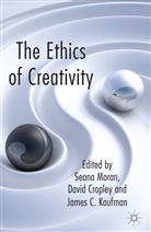 Seana Cropley Moran, Moran S Et Al, Cropley, D Cropley, D. Cropley, David Cropley... - Ethics of Creativity
