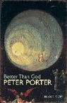 Peter Porter - Better Than God