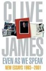 Clive James - Even As We Speak