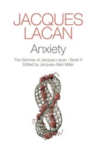 LACAN, J Lacan, Jacques Lacan, Jacques-Alain Lacan, Jacques-Alain Miller - Anxiety