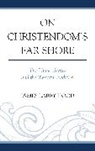 James Larry Hood - On Christendoms Far Shore the