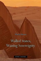 Wendy Brown - Walled States, Waning Sovereignty