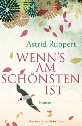 Astrid Ruppert - Wenn's am schönsten ist - Roman