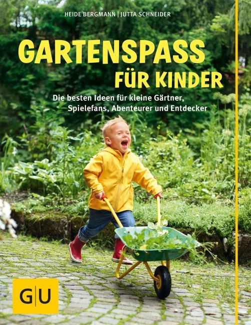 Heide Bergmann, Jutta Schneider, Jutta Schneider, Michael Will - Gartenspaß für Kinder Die besten Ideen für kleine Gärtner, Spielefans, Abenteurer und Entdecker