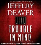 Jeffery Deaver, Elijah Alexander, Dennis Boutsikaris - Trouble in Mind, Volume 3: The Collected Stories (Audio book)