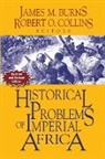 James M. Burns, Robert O. Collins - Historical Problems of Imperial Africa