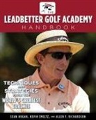 S A Hogan, S. A. Hogan, Sean Hogan, Allen F Richardson, Allen F. Richardson, Kevin Smeltz - The Leadbetter Golf Academy Handbook