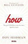 Dov Seidman - How : por qué cómo hacemos las cosas significa todo en el trabajo y en la vida