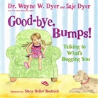 Dr. Wayne Dyer Dyer, Dr. Wayne W. Dyer, Dr. Wayne W. Dyer Dyer, Saje Dyer, Saje Tracy Dyer, Wayne W. Dyer... - Good-Bye, Bumps!