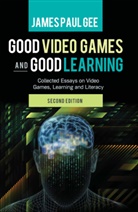 James Paul Gee, Michael Adrian Peters, Chris Bigum et al - Good Video Games and Good Learning