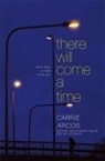 Carrie Arcos - There Will Come a Time