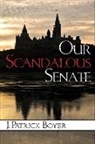 J Patrick Boyer, J. Patrick Boyer - Our Scandalous Senate