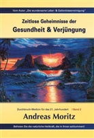 Andreas Moritz, Robert Breuss - Zeitlose Geheimnisse der Gesundheit & Verjüngung