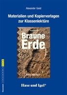 Alexander Geist, Daniel Höra - Materialien und Kopiervorlagen zur Klassenlektüre 'Braune Erde'