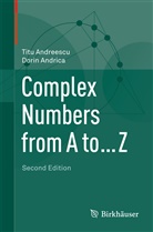 Tit Andreescu, Titu Andreescu, Dorin Andrica - Complex Numbers from A to ... Z