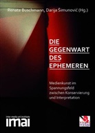 Renat Buschmann, Renate Buschmann, Simunovic, Simunovic, Darija Simunovic - Die Gegenwart des Ephemeren