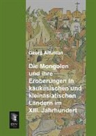 Georg Altunian - Die Mongolen und ihre Eroberungen in kaukasischen und kleinasiatischen Ländern im XIII. Jahrhundert