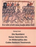 Georg Irmer - Die Romfahrt Kaiser Heinrichs VII. im Bilderzyklus des Codex Balduini Trevirensis
