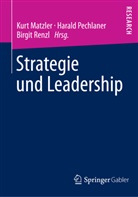 Kurt Matzler, Haral Pechlaner, Harald Pechlaner, Birgit Renzl - Strategie und Leadership