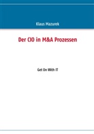 Klaus Mazurek - Der CIO in M&A Prozessen