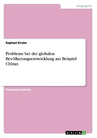 Raphael Kreim - Probleme bei der globalen Bevölkerungsentwicklung am Beispiel Chinas