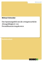 Michael Schneider - Das Spannungsfeld um die ertragsteuerliche Abzugsfähigkeit von Fremdfinanzierungskosten
