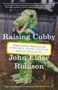 John Elder Robison - Raising Cubby A Father and Son s Adventures with Asperger s, Trains, Tractors, and