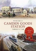 Peter Darley - Camden Goods Station Through Time