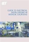 Paul Harris, The Institution of Engineering and Techn, The Institution of Engineering and Technology - Guide to Electrical Installations in Medical Locations