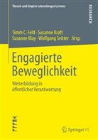 FEL, Timm C. Feld, Kraf, Susann Kraft, Susanne Kraft, Susanne May... - Engagierte Beweglichkeit